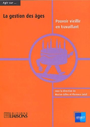 La Gestion Des Âges - Pouvoir Vieillir En Travaillant