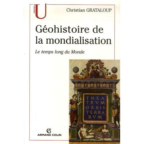Géohistoire De La Mondialisation - Le Temps Long Du Monde