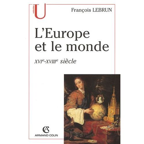 L'europe Et Le Monde - Xvie-Xviiie Siècle