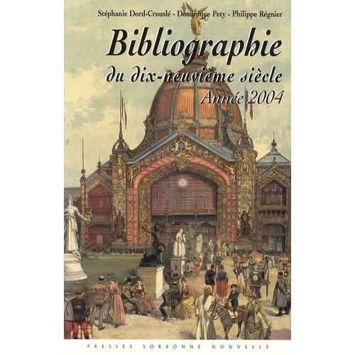 Bibliographie Du Dix-Neuvième Siècle - Année 2004, Lettres, Arts, Sciences, Histoire