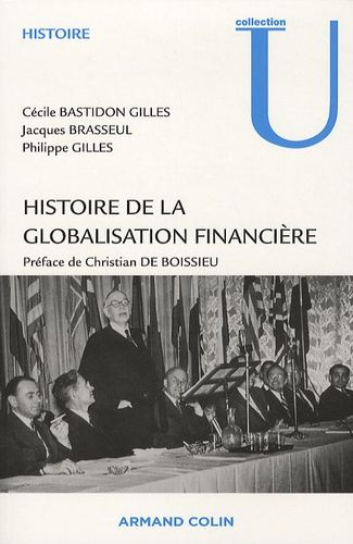 Histoire De La Globalisation Financière - Essor, Crises Et Perspectives Des Marchés Financiers Internationaux