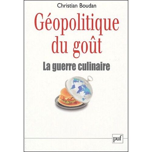 Géopolitique Du Goût - La Guerre Culinaire