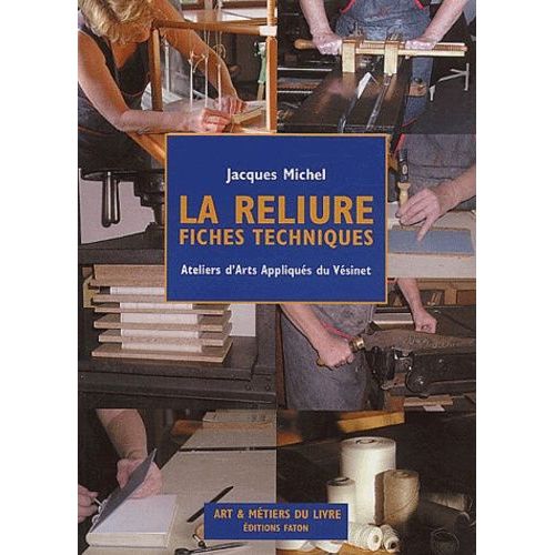 La Reliure - Fiches Techniques (Ateliers D'arts Appliqués Du Vésinet)