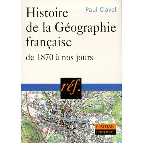 Histoire De La Géographie Française, De 1870 À Nos Jours