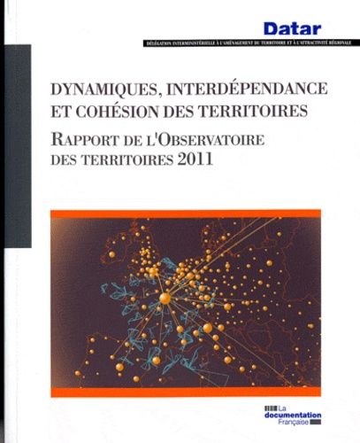 Dynamiques, Interdépendance Et Cohésion Des Territoires Rapport De L'observatoire Des Territoires 2011