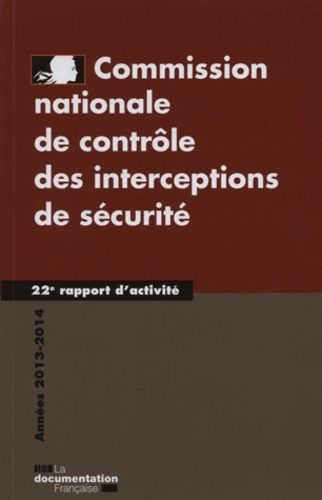 Commission Nationale De Contrôle Des Interceptions De Sécurité - 22e Rapport D'activité 2013-2014