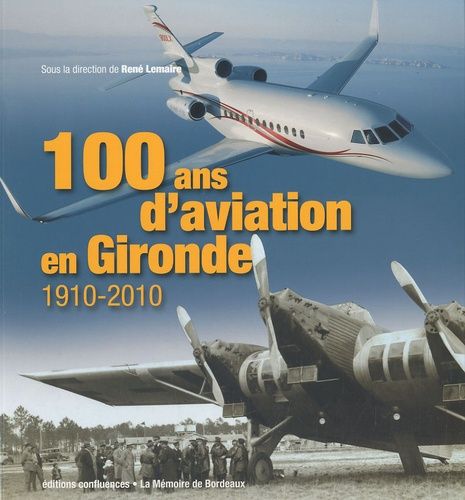 100 Ans D'aviation En Gironde - 1910-2010