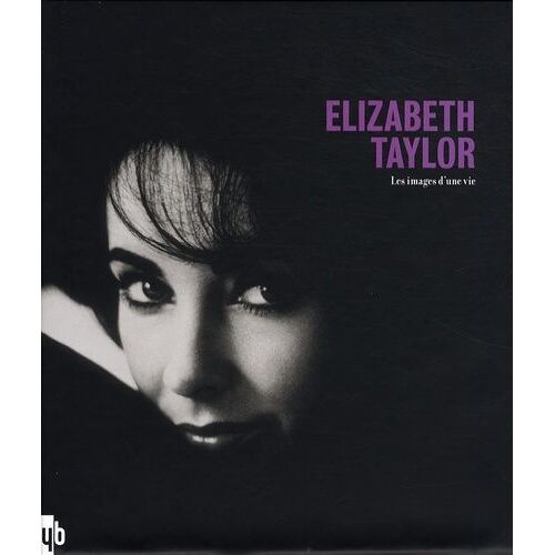 Elizabeth Taylor - Les Images D'une Vie