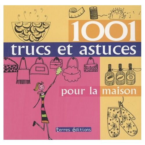 1001 Trucs Et Astuces Pour La Maison