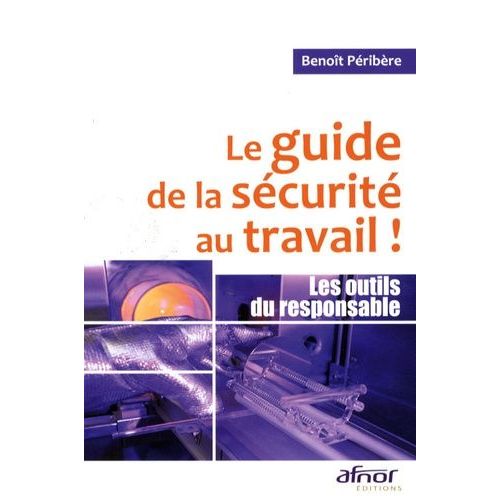 Le Guide De La Sécurité Au Travail ! - Les Outils Du Responsable