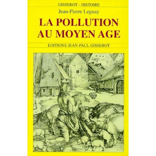 La Pollution Au Moyen Age - Dans Le Royaume De France Et Dans Les Grands Fiefs
