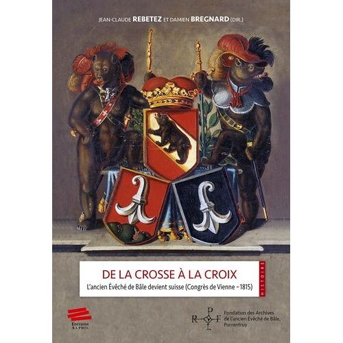 De La Crosse À La Croix - L'ancien Évêché De Bâle Devient Suisse (Congrès De Vienne - 1815)
