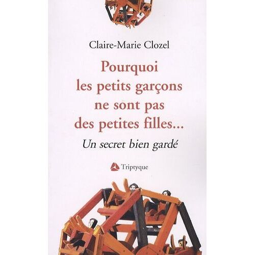 Pourquoi Les Petits Garçons Ne Sont Pas Des Petites Filles - Un Secret Bien Gardé