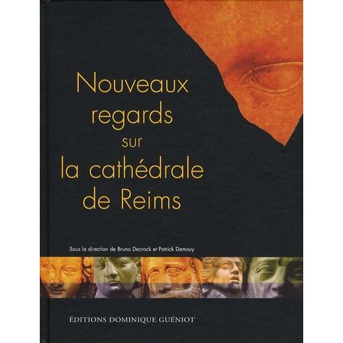 Nouveaux Regards Sur La Cathédrale De Reims