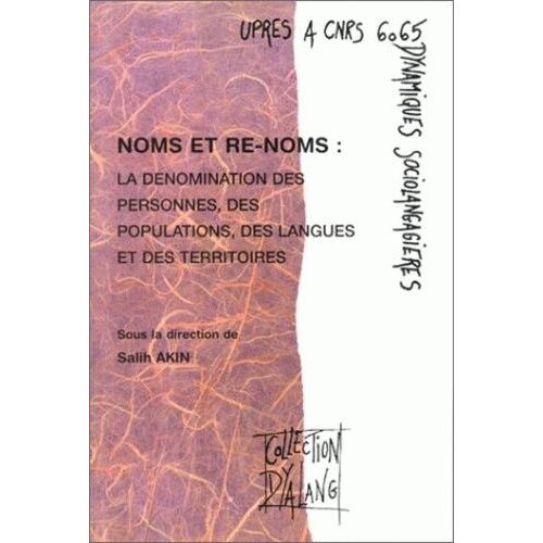 Noms Et Re-Noms - La Dénomination Des Personnes, Des Populations, Des Langues Et Des Territoires