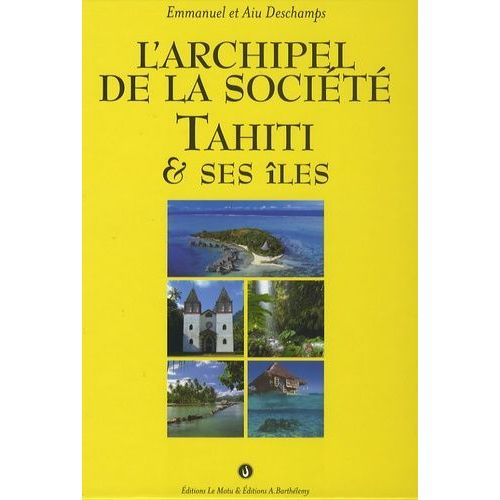 L'archipel De La Société - Tahiti Et Ses Îles