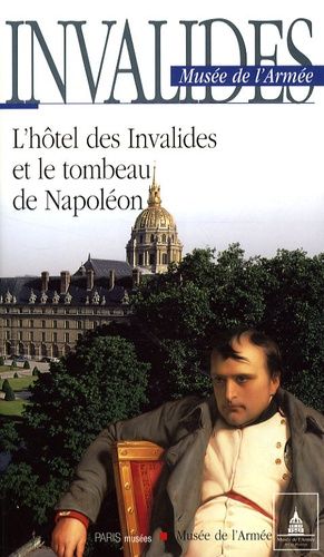 Invalides Musée De L'armée - L'hôtel Des Invalides Et Le Tombeau De Napoléon