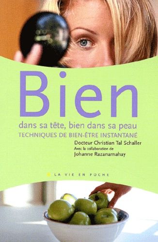 Bien Dans Sa Tête, Bien Dans Sa Peau - Techniques De Bien-Être Instantané