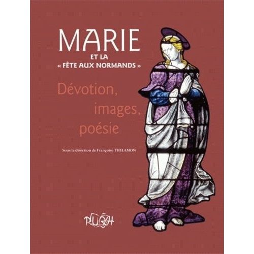 Marie Et La "Fête Aux Normands - Dévotion, Images, Poésie
