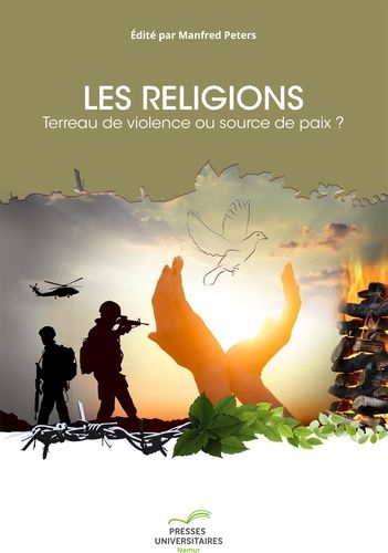 Les Religions : Terreau De Violence Ou Source De Paix ?