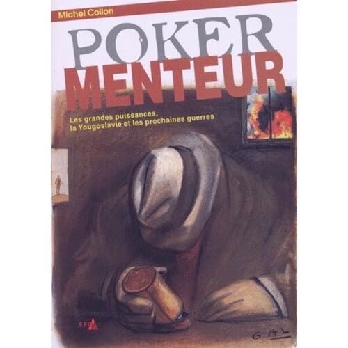 Poker Menteur - Les Grandes Puissances, La Yougoslavie Et Les Prochaines Guerres