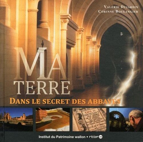 Ma Terre - Dans Le Secret Des Abbayes