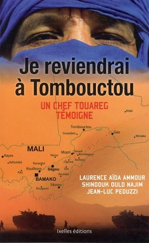 Je Reviendrai À Tombouctou - Un Chef Touareg Témoigne