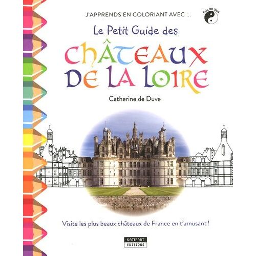 J'apprends En Coloriant Avec Le Petit Guide Des Châteaux De La Loire !