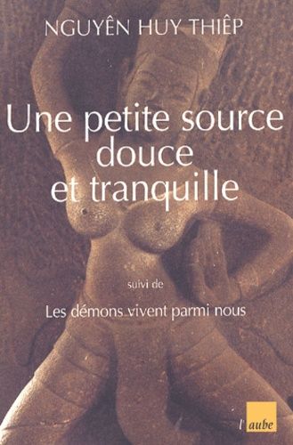 Une Petite Source Douce Et Tranquille Suivi De Les Démons Vivent Parmi Nous