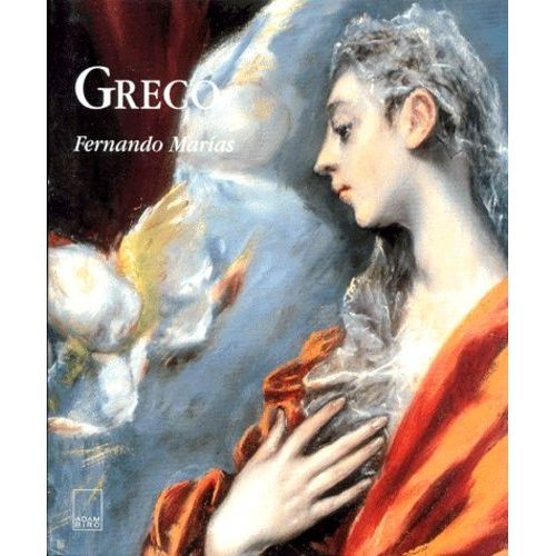 Greco - Biographie D'un Peintre Extravagant