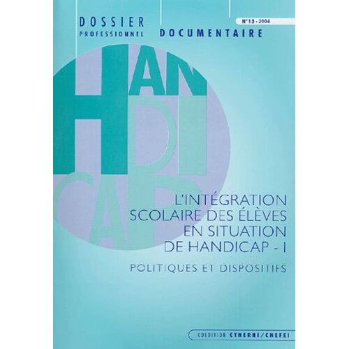 L'intégration Scolaire Des Élèves En Situation De Handicap - Tome 1, Politiques Et Dispositifs