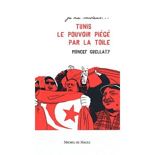 Tunis 2011 Le Pouvoir Piégé Par La Toile