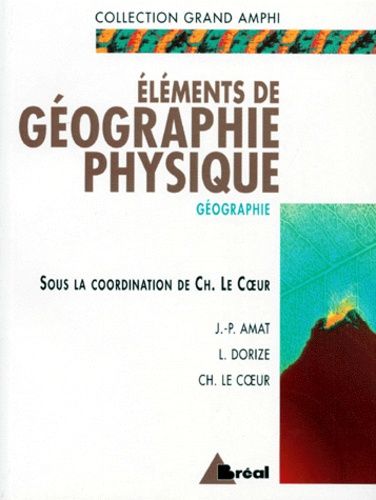 Eléments De Géographie Physique - Premier Et Second Cycles Universitaires