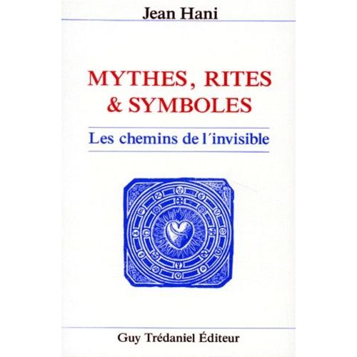 Mythes, Rites & Symboles - Les Chemins De L'invisible