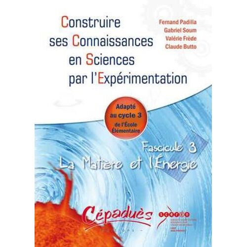 Fascicule 3 La Matière Et L'energie - Adapté Au Cycle 3 De L'ecole Elémentaire