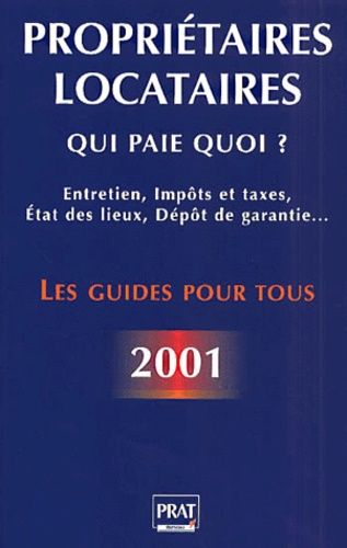 Propriétaires, Locataires : Qui Paie Quoi ? Edition 2001