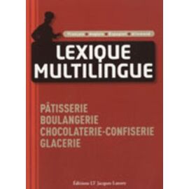 Lexique Multilingue - Pâtisserie, Boulangerie, Chocolaterie-Confiserie, Glacerie