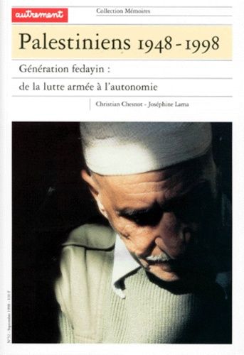 Palestiniens 1948-1998 - Generation Fedayin : De La Lutte Armee A L'autonomie