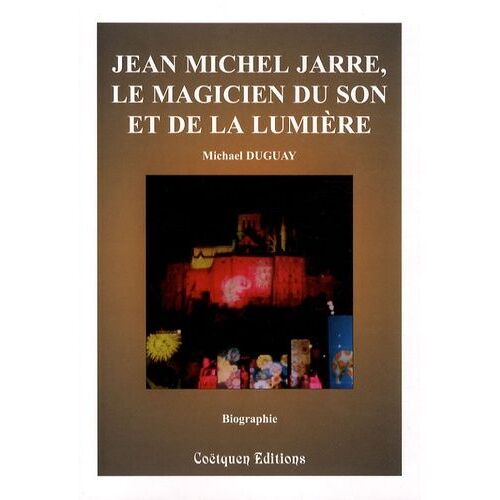 Jean Michel Jarre, Le Magicien Du Son Et De La Lumière