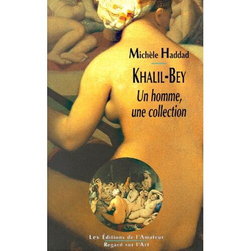 Khalil-Bey - Un Homme, Une Collection