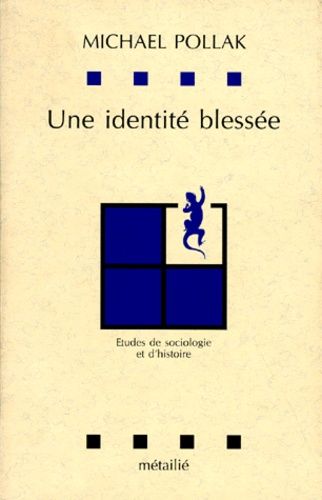 Une Identite Blessee - Etudes De Sociologie Et D'histoire