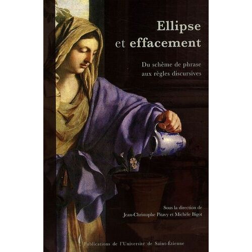 Ellipse Et Effacement - Du Schème De Phrase Aux Règles Discursives
