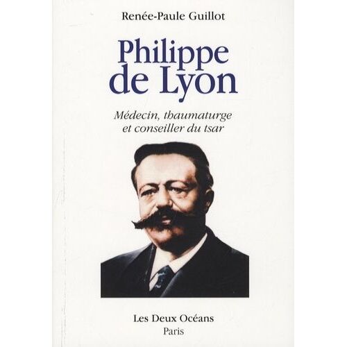 Philippe De Lyon - Médecin, Thaumaturge Et Conseiller Du Tsar