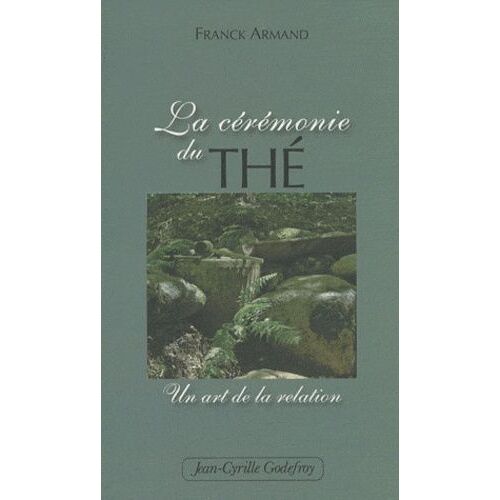La Cérémonie Du Thé - Un Art De La Relation