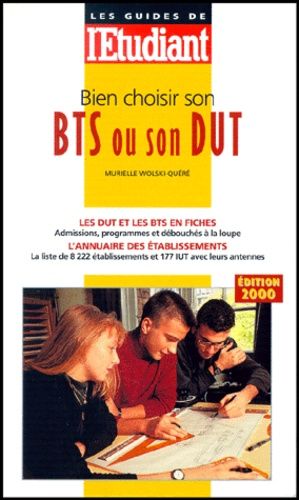 Bien Choisir Son Bts Ou Son Dut - Les Dut Et Les Bts En Fiches, L'annuaire Des Établissements, Edition 2000