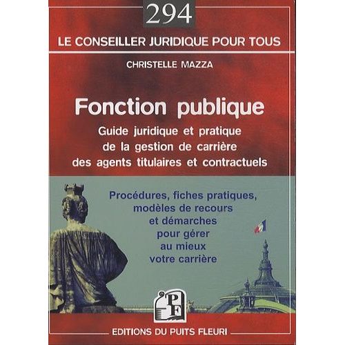 Fonction Publique - Guide Juridique Et Pratique De La Gestion De Carrière Des Agents Titulaires Et Contractuels De La Fonction Publique
