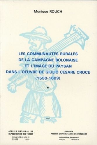 Les Communautés Rurales De La Campagne Bolonaise Et L'image Du Paysan Dans L'oeuvre De Giulio Cesare Croce (1550-1609). 2 Volumes