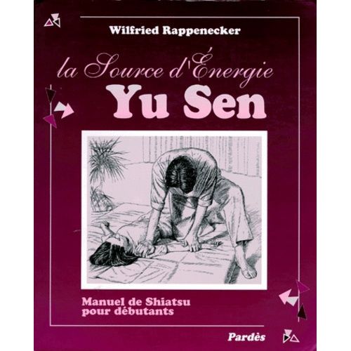 Yu Sen - La Source D'energie, Shiatsu Pour Débutants