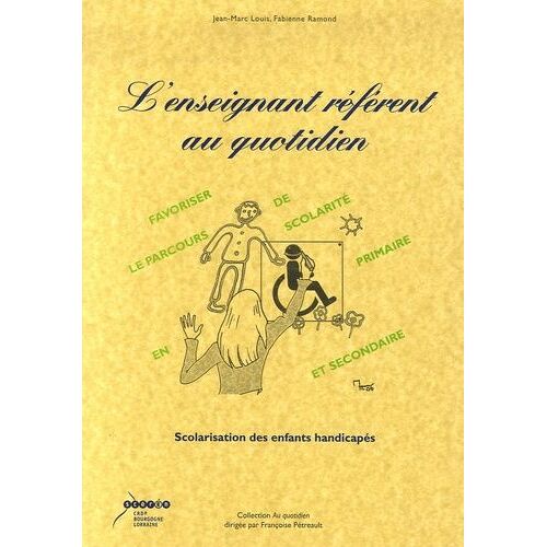 L'enseignant Référent Au Quotidien - Scolarisation Des Enfants Handicapés