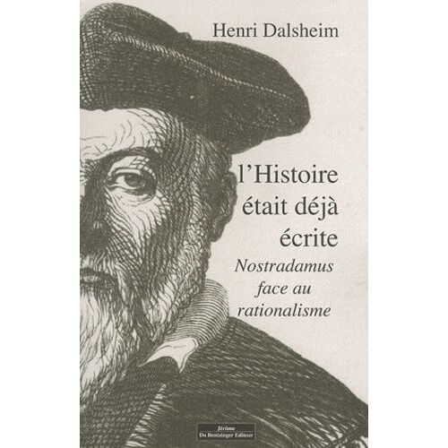 L'histoire Était Déjà Écrite - Nostradamus Face Au Rationalisme